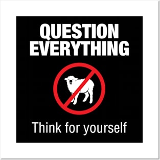Question Everything Posters and Art